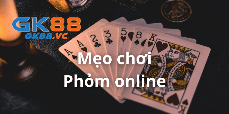 Mẹo chơi Phỏm để chiến thắng dễ dàng