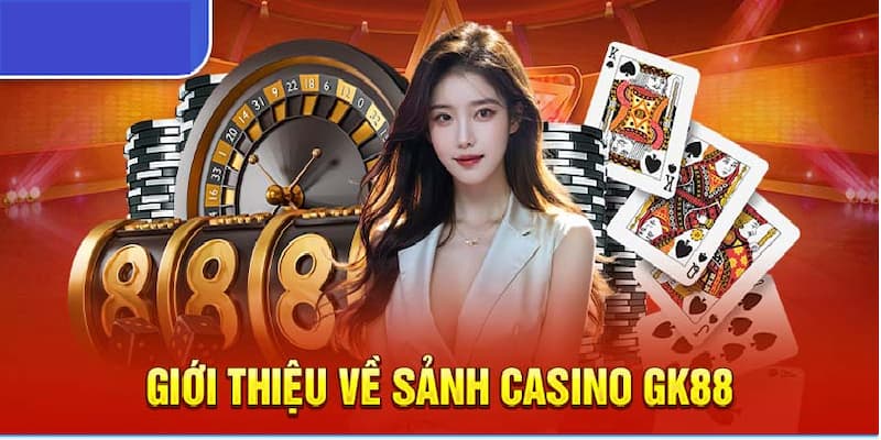 Casino GK88 đang là điểm đến thu hút nhiều hội viên tham gia